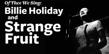 The Heartbreaking Story of Billie Holiday’s “Strange Fruit”